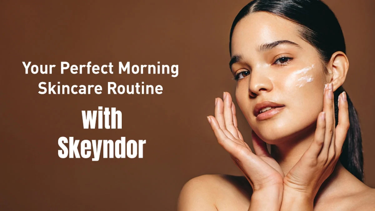 Easy Skin Care Routines for Soft, Smooth, and Radiant Skin